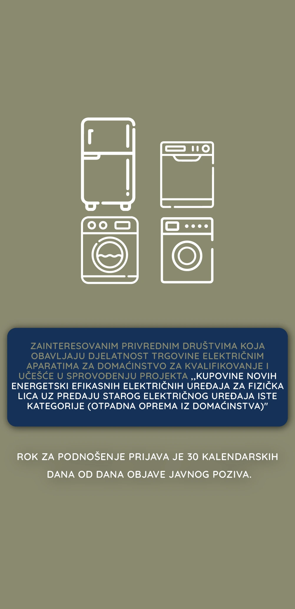 Javni poziv zainteresovanim privrednim društvima koja obavljaju djelatnost trgovine električnim uređajima za domaćinstvo za kvalifikovanje i učešće u sprovođenju projekta „kupovine novih energetski efikasnih električnih uređaja za fizička lica uz predaju starog električnog uređaja iste kategorije (otpadna oprema iz domaćinstva)“